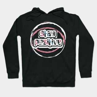 Stay Positive Motivation Hoodie